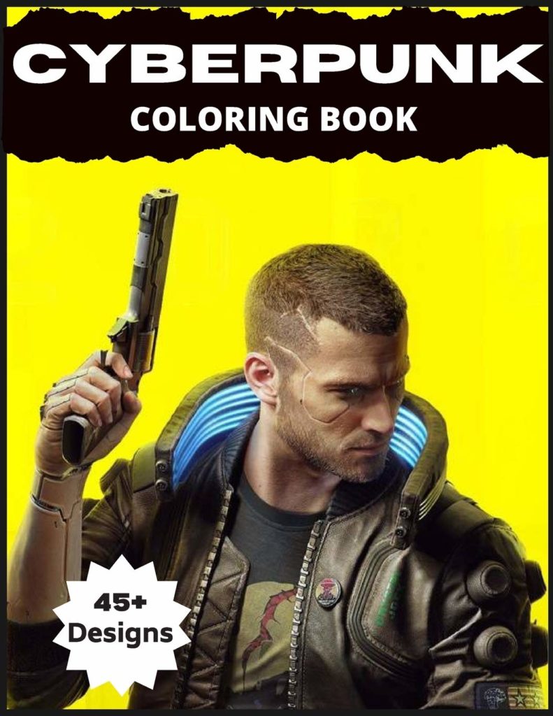 Best Cyberpunk 2077 Products That Will Cost 2 Grand And Your Dignity Best Cyberpunk 2077 Products Cyberpunk Coloring Book