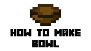 How To Make a Bowl In Minecraft