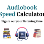 Audiobook Speed Calculator: Save Time and Enhance Your Listening Experience!