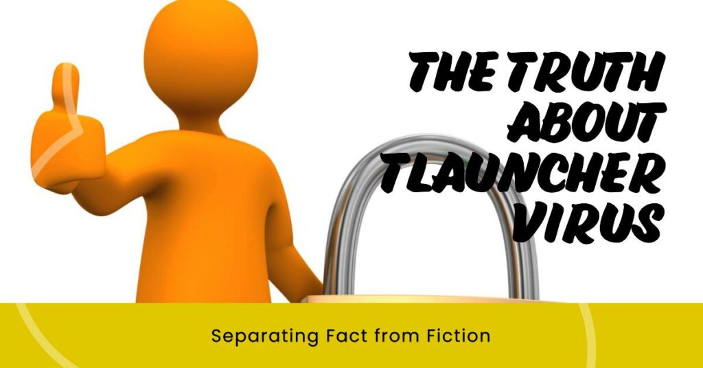 TLauncher Virus Separating Fact from Fiction