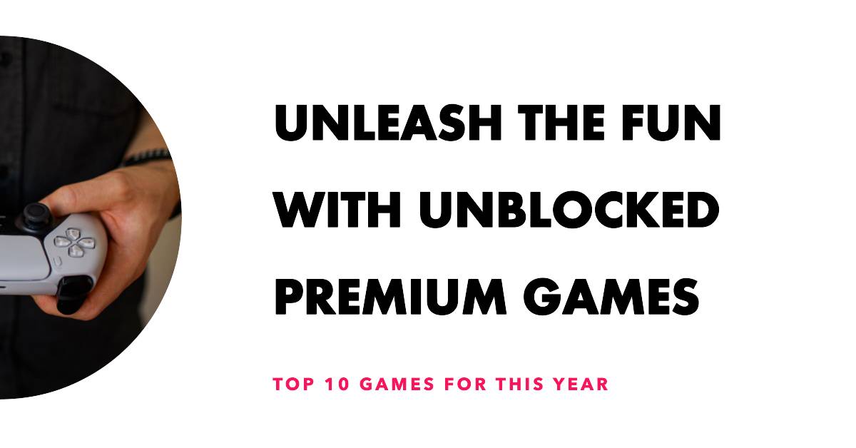 Top 10 Unblocked Games Premium For This Year Techs And Games
