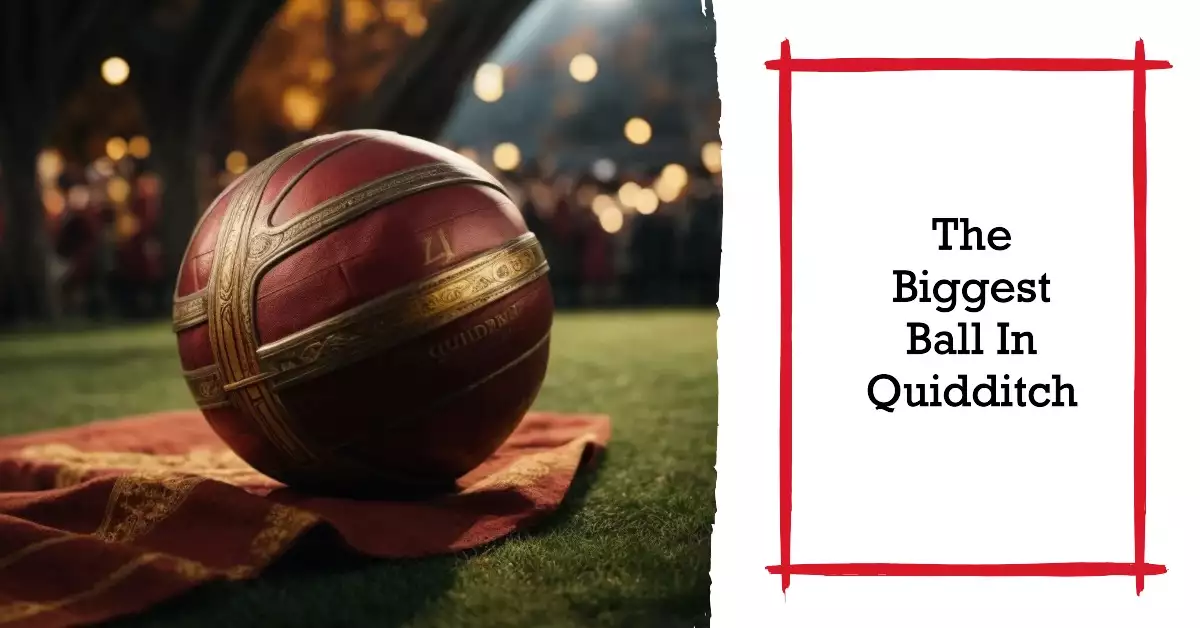 Welcher Ball Im Quidditch Ist Der Größte