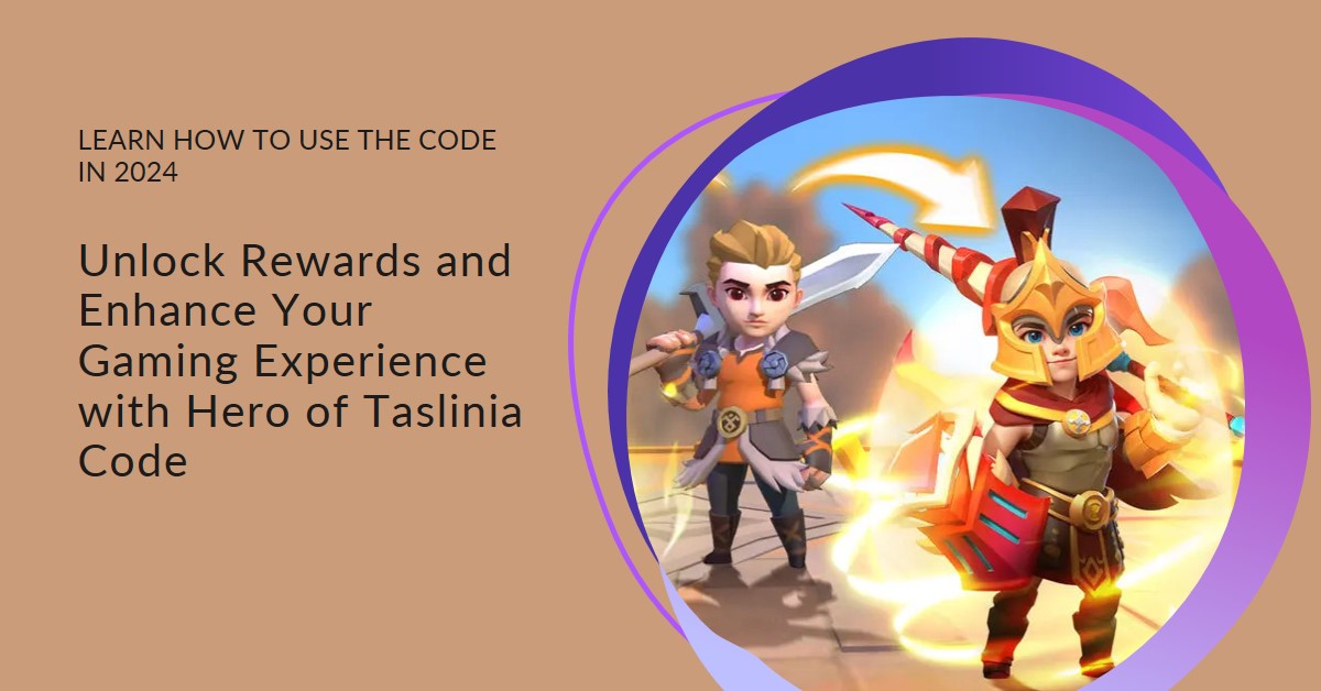 Hero Of Taslinia Code 2024 Unlock Rewards And Enhance Your Gaming   Designer 28 