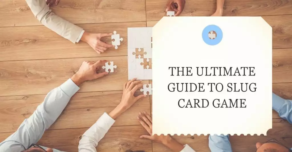 Slug Card Game: The Ultimate Guide to Fun and Strategy