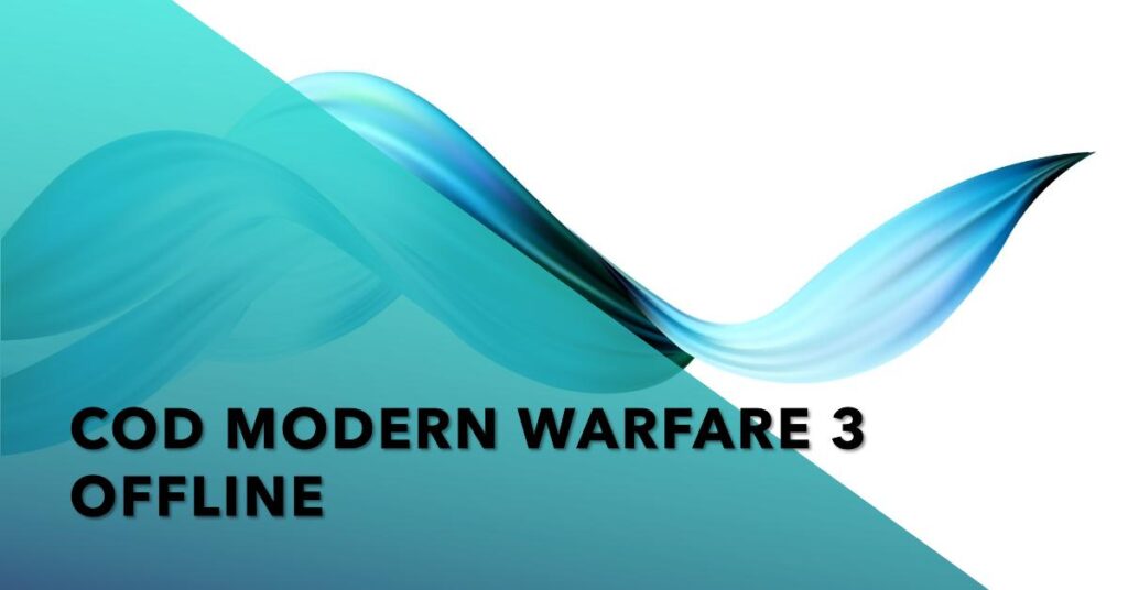 Is COD Modern Warfare 3 offline