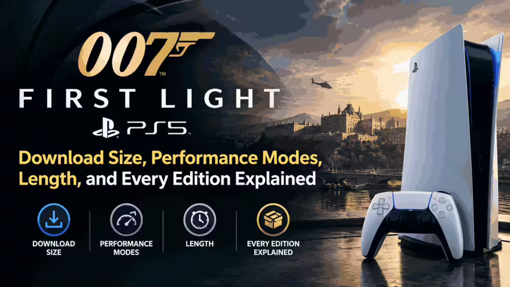 007 First Light on PS5: Download Size, Performance Modes, Length, and Every Edition Explained